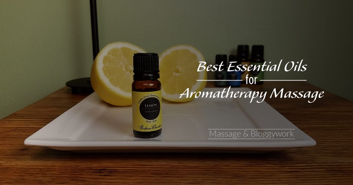 Best Essential Oils For An Aromatherapy Massage Massage And Bloggywork